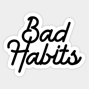 Bad habits malos habitos Sticker